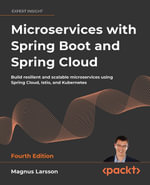 Microservices with Spring Boot and Spring Cloud : Build resilient and scalable microservices using Spring Cloud, Istio, and Kubernetes - Magnus Larsson