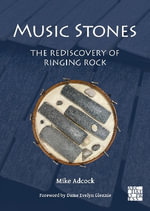 Music Stones : The Rediscovery of Ringing Rock - Mike Adcock