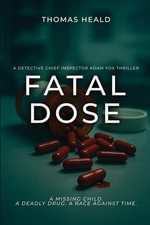 Fatal Dose : A Detective Chief Inspector Adam Fox Thriller - Thomas Heald