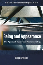 Being and Appearance : The Aporia of Husserlian Phenomenology - Gilles  Leveque