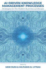 AI-Driven Knowledge Management Processes : Strategies for the Modern Business Landscape - Meir Russ