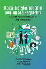 Digital Transformation in Tourism and Hospitality : Sustainable Management Strategies for Long-Term Excellence - Anuj  Kumar