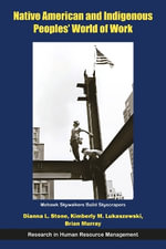 Native American and Indigenous Peoples' World of Work : Research in Human Resource Management - Brian  Murray