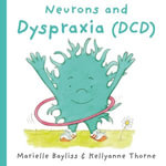 Neurons and Dyspraxia (DCD) : The Neurons - Marielle Bayliss