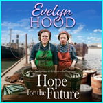 Hope for the Future : An unforgettable Scottish saga from Sunday Times bestselling author Evelyn Hood - Evelyn Hood