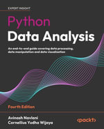 Python Data Analysis : An end-to-end guide covering data processing, data manipulation and data visualization - Avinash Navlani