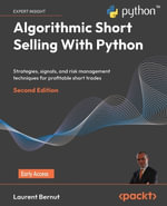 Algorithmic Short Selling with Python - Second Edition : Strategies, signals, and risk management techniques for profitable short trades - Laurent Bernut