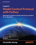 Learn Model Context Protocol with Python : Build agentic systems in Python with the new standard for AI capabilities - Christoffer Noring