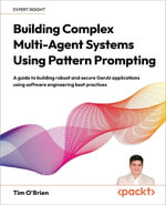 Building Complex Multi-Agent Systems Using Pattern Prompting : A guide to building robust and secure GenAI applications using software engineering best practices - Tim O'Brien