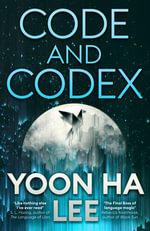 Code and Codex : The epic new space opera from the author of Ninefox Gambit - Yoon Ha Lee