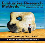 Evaluative Research Methods : Managing the Complexities of Judgement in the Field - Saville Kushner