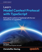 Learn Model Context Protocol with TypeScript : Build agentic systems in TypeScript with the new standard for AI capabilities - Christoffer Noring