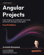 Angular Projects : Learn Angular by building 10 real-world, enterprise web apps and projects - Aristeidis Bampakos