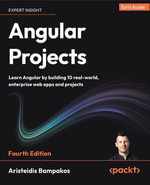 Angular Projects : Learn Angular by building 10 real-world, enterprise web apps and projects - Aristeidis Bampakos