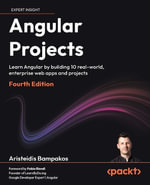 Angular Projects - Fourth Edition : Learn Angular by building 10 real-world, enterprise web apps and projects - Aristeidis Bampakos