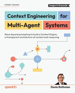 Context Engineering  for Multi-Agent Systems : Move beyond prompting to build a Context Engine, a transparent architecture of context and reasoning - Denis Rothman