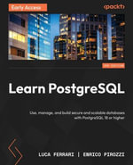 Learn PostgreSQL : Use, manage, and build secure and scalable databases with PostgreSQL 18 or higher - Luca Ferrari
