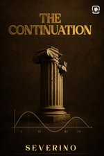 THE CONTINUATION : A Natural Philosophy of Civilizational Survival - Severino