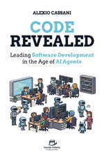 Code Revealed : A practical guide to AI agents, workflows, and modern application practices - Alexio Cassani