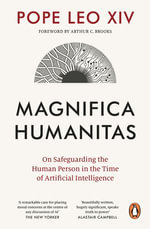 Magnifica Humanitas : What It Means to Be Human in the Age of Artificial Intelligence - Pope Leo XIV