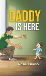 Daddy Is Here - Rosie Cimino