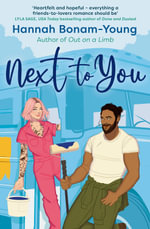 Next to You : One wild birthday, a fixer-upper bus, and a friends-to-lovers romance packed with forced proximity, emotional baggage, and a broody handyman - Hannah Bonam-Young