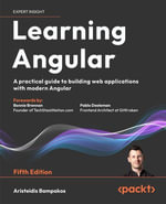 Learning Angular : A practical guide to building web applications with modern Angular - Aristeidis Bampakos