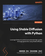Using Stable Diffusion with Python : Leverage Python to control and automate high-quality AI image generation using Stable Diffusion - Andrew Zhu (Shudong Zhu)