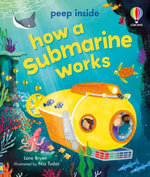 Peep Inside How A Submarine Works : Peep Inside - Lara Bryan