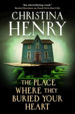 The Place Where They Buried Your Heart - Christina Henry