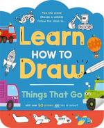Learn How to Draw : Things That Go - Igloo Books Ltd