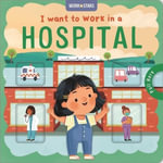 I Want to Work in a Hospital : A Career Book for Kids, With Sliding Tabs to Pull - Igloobooks