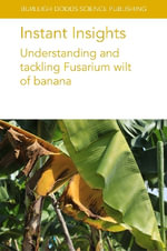 Instant Insights : Understanding and tackling Fusarium wilt of banana - Various authors