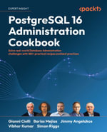 PostgreSQL 16 Administration Cookbook : Solve real-world Database Administration challenges with 180+ practical recipes and best practices - Gianni Ciolli