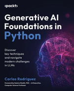 Generative AI Foundations in Python : Discover key techniques and navigate modern challenges in LLMs - Carlos Rodriguez