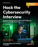 Hack the Cybersecurity Interview - Second Edition : Navigate Cybersecurity Interviews with Confidence, from Entry-level to Expert roles - Christophe Foulon