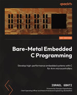 Bare-Metal Embedded C Programming : Develop high-performance embedded systems with C for Arm microcontrollers - Israel Gbati