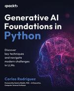 Generative AI Foundations in Python : Discover key techniques and navigate modern challenges in LLMs - Carlos Rodriguez