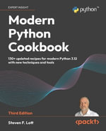 Modern Python Cookbook - Third Edition : 130+ updated recipes for modern Python 3.12 with new techniques and tools - Steven F. Lott