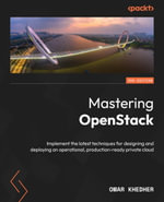 Mastering OpenStack : Implement the latest techniques for designing and deploying an operational, production-ready private cloud - Omar Khedher