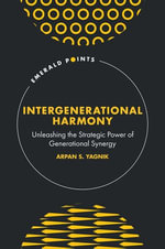 Intergenerational Harmony : Unleashing the Strategic Power of Generational Synergy - Arpan Yagnik
