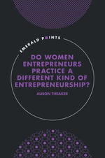 Do Women Entrepreneurs Practice a Different Kind of Entrepreneurship? : Emerald Points - Alison  Theaker