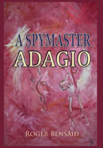 A Spymaster : Adagio - Roger Bensaid