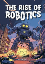 The Rise of the Robots : How Machines Evolve Beyond Expectations - Madeline Tyler
