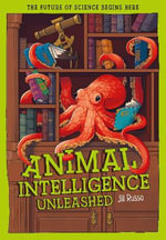 Animal Intelligence Unleashed : What Animals Reveal About Our Changing World - Jill Russo