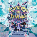 Adventures in Lylaland : the magical debut children's novel from bestselling author Louise Pentland! - Louise Pentland