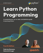 Learn Python Programming : A comprehensive, up-to-date, and definitive guide to learning Python - Fabrizio Romano