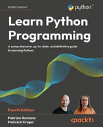 Learn Python Programming : A comprehensive, up-to-date, and definitive guide to learning Python - Fabrizio Romano