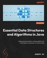 Essential Data Structures and Algorithms in Java : Apply proven problem-solving patterns to write faster and cleaner AI-native code - Joseph Su