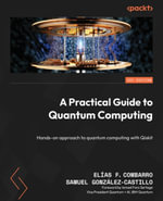 A Practical Guide to Quantum Computing : Hands-on approach to quantum computing with Qiskit - Elías F. Combarro